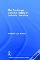 The Routledge Concise History Of Latino/A Literature