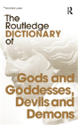The Routledge Dictionary Of Gods And Goddesses, Devils And Demons - Preview