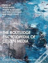 The Routledge Encyclopedia Of Citizen Media
