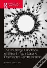 The Routledge Handbook Of Ethics In Technical And Professional Communication