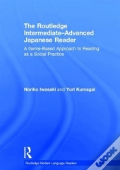 The Routledge Intermediate To Advanced Japanese Reader