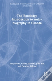 The Routledge Introduction To Auto/Biography In Canada