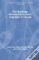 The Routledge Introduction To Auto/Biography In Canada