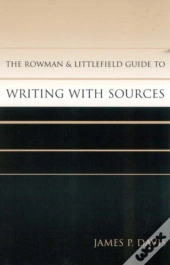 The Rowman & Littlefield Guide To Writing With Sources