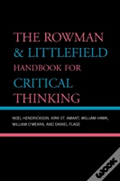 The Rowman & Littlefield Handbook For Critical Thinking