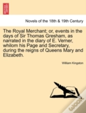 The Royal Merchant; Or, Events In The Da