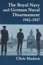 The Royal Navy And German Naval Disarmament 1942-1947 - Preview
