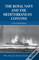 The Royal Navy And The Mediterranean Convoys