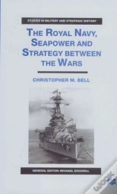 The Royal Navy, Seapower And Strategy Between The Wars