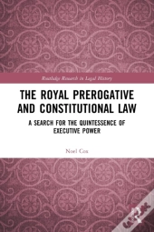 The Royal Prerogative And Constitutional Law