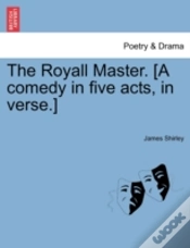 Capa do artigo The Royall Master. (A Comedy In Five Act