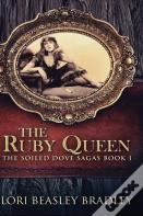 The Ruby Queen (The Soiled Dove Sagas Book 1)