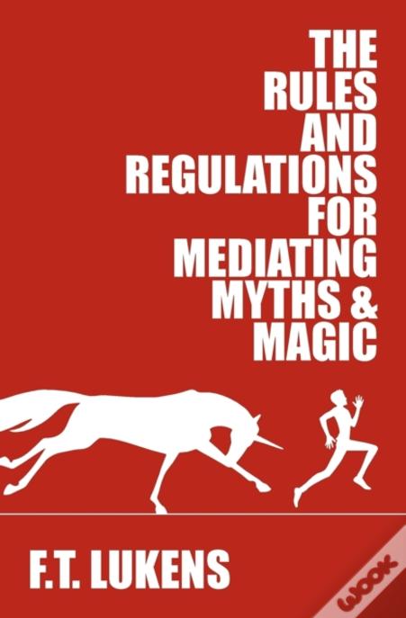 The Rules And Regulations For Mediating Myths & Magic