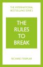 The Rules To Break: A Personal Code For Living Your Life, Your Way (Richard Templar'S Rules) - Preview