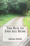 The Run To End All Runs