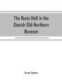 The Runic Hall In The Danish Old-Northern Museum - Preview