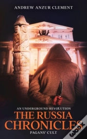 The Russia Chronicles. An Underground Revolution. Pagans' Cult