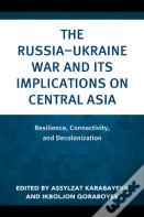 The Russiaâ€“Ukraine War And Its Implications On Central Asia