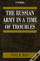 The Russian Army In A Time Of Troubles