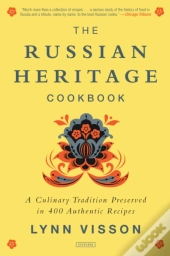 The Russian Heritage Cookbook: A Culinary Tradition In Over 400 Recipes