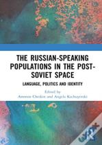 The Russian-Speaking Populations In The Post-Soviet Space