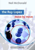 The Ruy Lopez: Move By Move