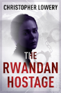 The Rwandan Hostage - Preview