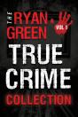 The Ryan Green True Crime Collection - Preview