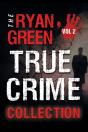 The Ryan Green True Crime Collection - Preview
