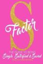 The S Factor: The Guide To Being Single, - Preview