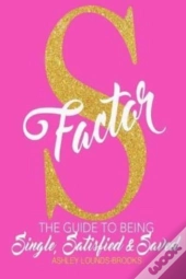 The S Factor: The Guide To Being Single,