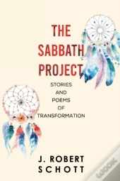 The Sabbath Project: Stories And Poems Of Transformation