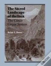 The Sacred Landscape Of The Inca