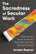 The Sacredness Of Secular Work