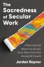 The Sacredness Of Secular Work - Preview