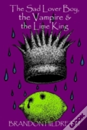 The Sad Lover Boy, The Vampire & The Lime King