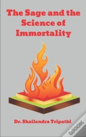 The Sage And The Science Of Immortality