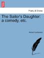 The Sailor'S Daughter: A Comedy, Etc. - Preview
