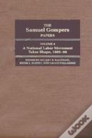 The Samuel Gompers Papers, Vol. 4