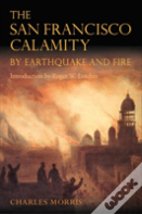 The San Francisco Calamity By Earthquake And Fire