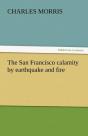 The San Francisco Calamity By Earthquake And Fire - Preview