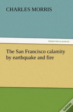 Capa do artigo The San Francisco Calamity By Earthquake And Fire