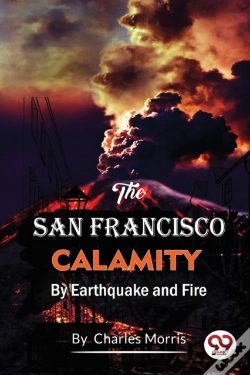 Capa do artigo The San Francisco Calamity  By Earthquake And Fire