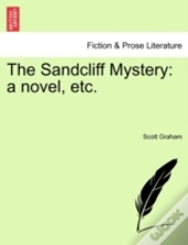 The Sandcliff Mystery: A Novel, Etc.