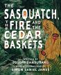 The Sasquatch, The Fire And The Cedar Baskets - Preview