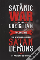 The Satanic War On The Christian Vol.2 The Destruction From Satan & Demons