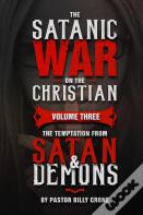 The Satanic War On The Christian Vol.3 The Temptation From Satan & Demons