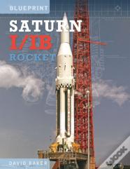 The Saturn I/Ib Rocket