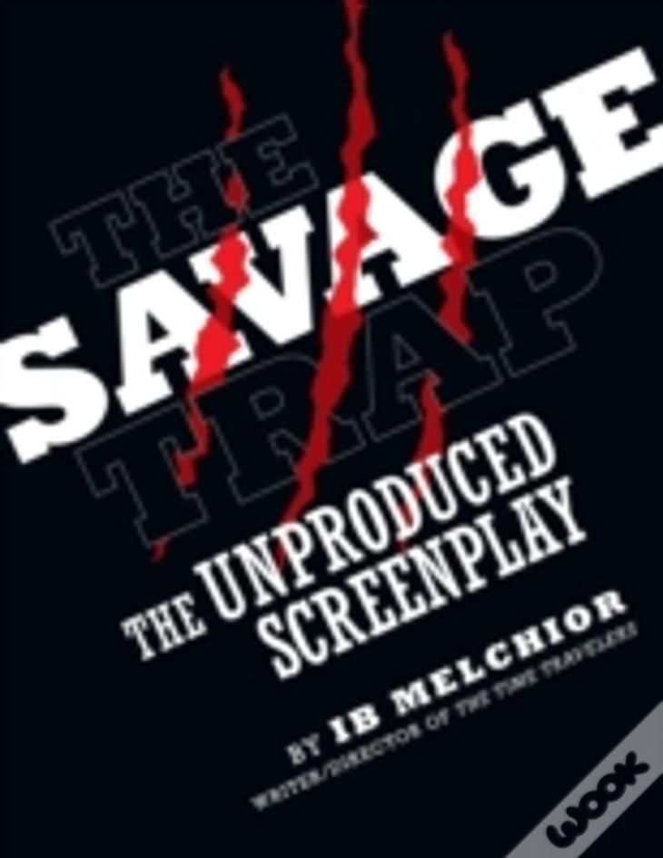 The Savage Trap: The Unproduced Screenplay