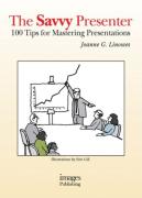 The Savvy Presenter: 100 Tips For Mastering Preentations